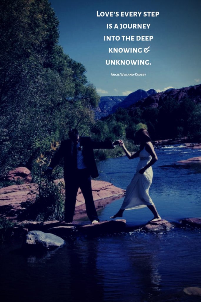 love quote with a couple at Red Rock Crossing, Sedona, Arizona...Love's every step is a journey into the deep knowing & unknowing.